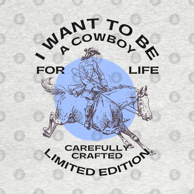 Cowboys - I WANT TO BE A COWBOY FOR LIFE by Novelty Depot